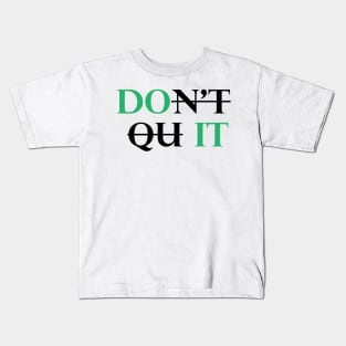 Don't Quit Kids T-Shirt